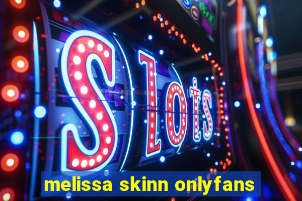 melissa skinn onlyfans